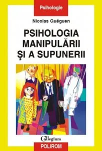 Psihologia manipularii si a supunerii de Nicolas Gueguen