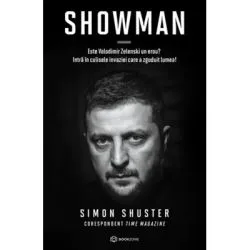 Showman. Este Volodimir Zelenski un erou? Intra in culisele invaziei care a zguduit lumea! de Simon Shuster