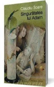 Singuratatea lui Adam de Claudiu Soare