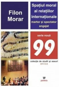 Spatiul moral al relatiilor internationale de Filon Morar