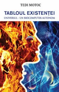 Tabloul existentei. Universul – un biocomputer autonom de Virgiliu Motoc