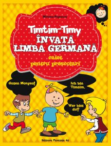 Timtim-Timy invata limba germana. Caiet pentru prescolari
