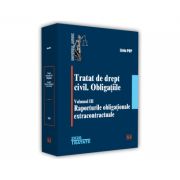 Tratat de drept civil. Obligatiile, volumul 3, Raporturile obligationale extracontractuale