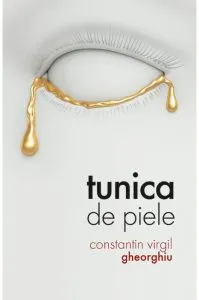 Tunica de piele de Constantin Virgil Gheorghiu