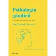 Volumul 7. Descopera Psihologia. Psihologia gandirii. Arta unei argumentari mai bune de Pablo Fernandez-Berrocal