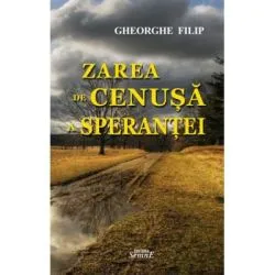 Zarea de cenusa a sperantei de Gheorghe Filip