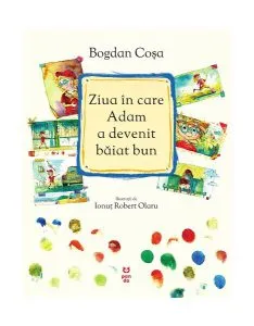 Ziua în care Adam a devenit băiat bun de Bogdan Cosa