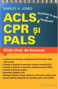 ACLS, CPR si PALS. Ghid clinic de buzunar de Shirley A. Jones