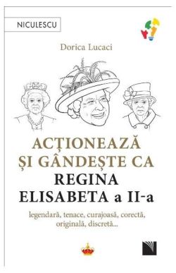 Acționează și gândește ca Regina Elisabeta a II-a