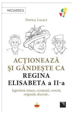 Acționează și gândește ca Regina Elisabeta a II-a