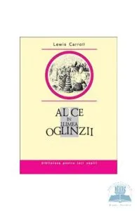 Alice in Lumea Oglinzii de Lewis Carroll