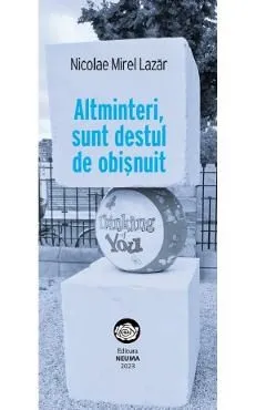 Altminteri, sunt destul de obisnuit de Nicolae Mirel Lazar