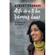 Arta de a-ti lua ramas-bun. O poveste de viata de Ayelet Tsabari
