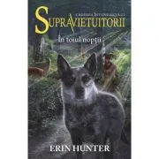 Cartea VIII Supravietuitorii. In toiul noptii de Erin Hunter