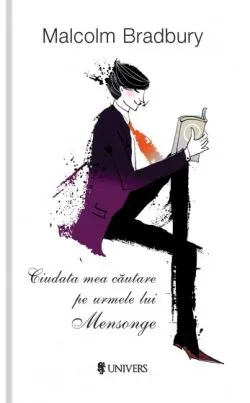 Ciudata mea cautare pe urmele lui Mensonge de Malcolm Bradbury