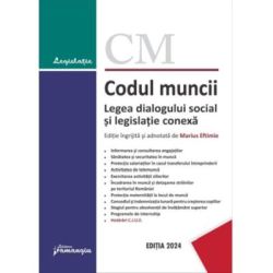 Codul muncii. Legea dialogului social si legislatie conexa. Actualizat la 29 ianuarie 2024