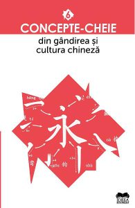 Concepte-cheie din gandirea si cultura chineza Vol.6