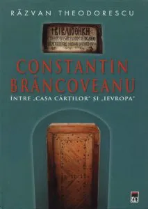 Constantin Brancoveanu intre "Casa Cartilor" si "Ievropa"
