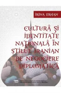 Cultura si identitate nationala in stilul iranian de negociere diplomatica de Irina Erhan