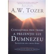 Cunoasterea prin traire a prezentei lui Dumnezeu. Invataturi din cartea Evrei