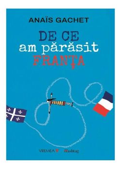De ce am părăsit Franța