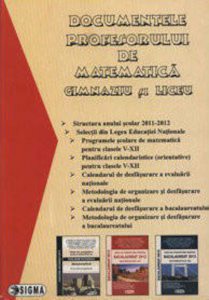 Documentele profesorului de matematica. Gimnaziu si Liceu.Anul scolar 2011-2012