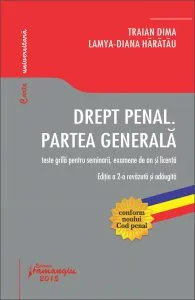 Drept penal. Partea generala. Teste grila pentru seminarii, examene de an si licenta de Lamya-Diana Haratau