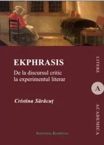 Ekphrasis. De la discursul critic la experimentul literar de Cristina Saracut