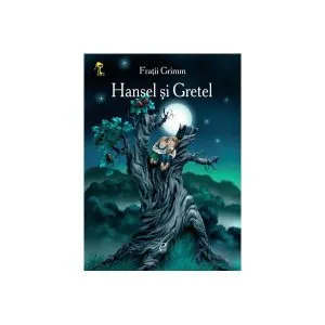 Hansel Si Gretel. Cheita De Aur de Fratii Grimm