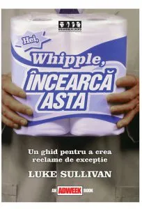 Hei Whipple Incearca Asta de Luke Sullivan