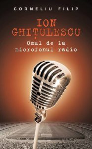 Ion Ghitulescu - Omul de la microfonul radio