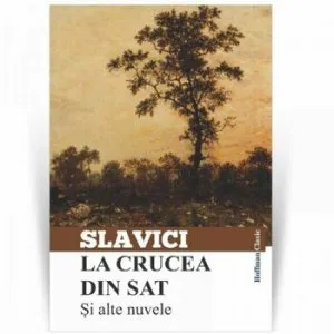 La crucea din sat si alte nuvele de Ioan Slavici