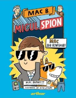 Mac B.: Micul spion. Mac sub acoperire de Mac Barnett