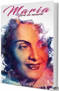 Maria cea fara de moarte de Gaby Michailescu