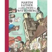 Martin Luther si cele 95 de teze de la Wittenberg de Meike Roth-Beck