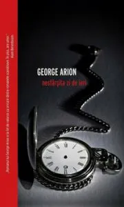 Nesfarsita zi de ieri de George Arion
