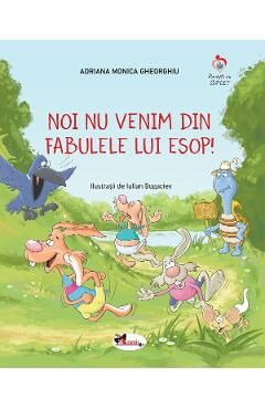 Noi nu venim din fabulele lui Esop!