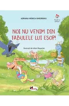 Noi nu venim din fabulele lui Esop!