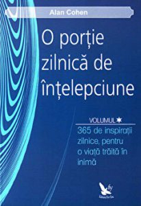 O portie zilnica de intelepciune. 365 de inspiratii zilnice, pentru o viata traita in inima. Vol. 1 2