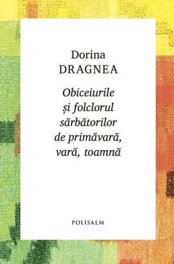 Obiceiurile și folclorul sărbătorilor de primăvară, vară, toamnă