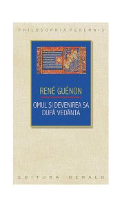 Omul şi devenirea sa după Vedānta