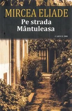 Pe strada Mantuleasa de Mircea Eliade