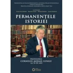 Permanentele istoriei. Profesorul Corneliu Mihail Lungu la 70 de ani de Lucian Dindirica