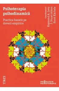 Psihoterapia psihodinamica. Practica bazata pe dovezi empirice de Raymond A. Levy