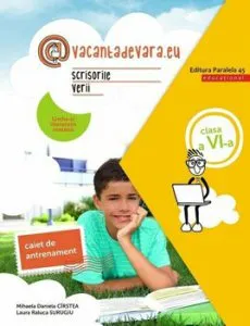 Scrisorile verii. Caiet de antrenament pentru limba si literatura romana. Clasa a VI-a de Mihaela Daniela Cirstea