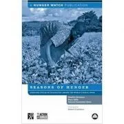 Seasons of Hunger. Fighting Cycles of Starvation Among the World's Rural Poor de Stephen Devereux
