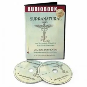 Supranatural. Cum pot oamenii obisnuiti sa faca lucruri neobisnuite - CD de dr. Joe Dispenza
