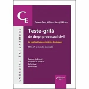 Teste-grila de drept procesual civil cu explicatii ale variantelor de raspuns, Ed. a 4-a de Ionut Militaru