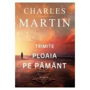Trimite ploaia pe pamant de Charles Martin