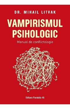 Vampirismul psihologic. Manual de conflictologie